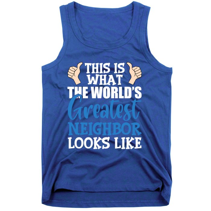 Best Neighbor Ever Greatest Local World's Greatest Neighbor Cute Gift Tank Top