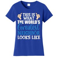 Best Neighbor Ever Greatest Local World's Greatest Neighbor Cute Gift Women's T-Shirt