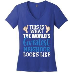 Best Neighbor Ever Greatest Local World's Greatest Neighbor Cute Gift Women's V-Neck T-Shirt