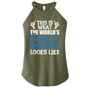 Best Neighbor Ever Greatest Local World's Greatest Neighbor Cute Gift Women's Perfect Tri Rocker Tank