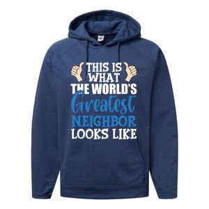 Best Neighbor Ever Greatest Local World's Greatest Neighbor Cute Gift Performance Fleece Hoodie