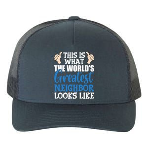 Best Neighbor Ever Greatest Local World's Greatest Neighbor Cute Gift Yupoong Adult 5-Panel Trucker Hat