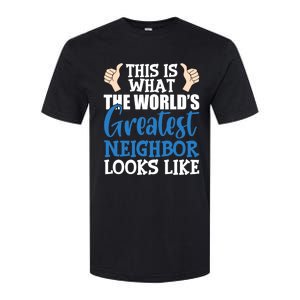 Best Neighbor Ever Greatest Local World's Greatest Neighbor Cute Gift Softstyle CVC T-Shirt