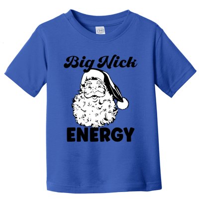 Big Nick Energy Gift Santa Xmas Funny Christmas Gift Toddler T-Shirt