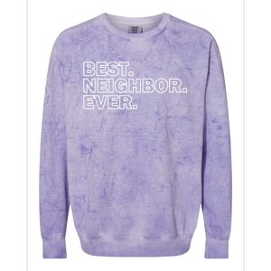 Best Neighbor Ever Neighborhood Community Gift Colorblast Crewneck Sweatshirt