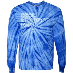 Best Neighbor Ever Neighborhood Community Gift Tie-Dye Long Sleeve Shirt