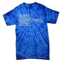 Best Neighbor Ever Neighborhood Community Gift Tie-Dye T-Shirt