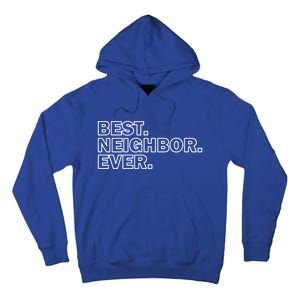 Best Neighbor Ever Neighborhood Community Gift Tall Hoodie