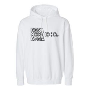 Best Neighbor Ever Neighborhood Community Gift Garment-Dyed Fleece Hoodie