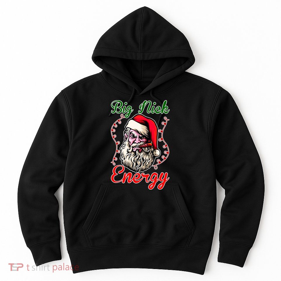 Big Nick Energy Santa Claus Smokin St. Nick Christmas Hoodie