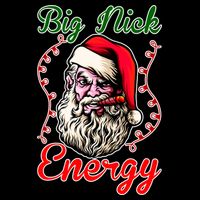 Big Nick Energy Santa Claus Smokin St. Nick Christmas T-Shirt