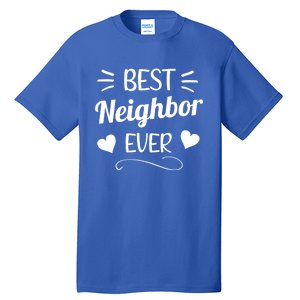 Best Neighbor Ever Neighbourhood Best Neighbor Cute Gift Tall T-Shirt