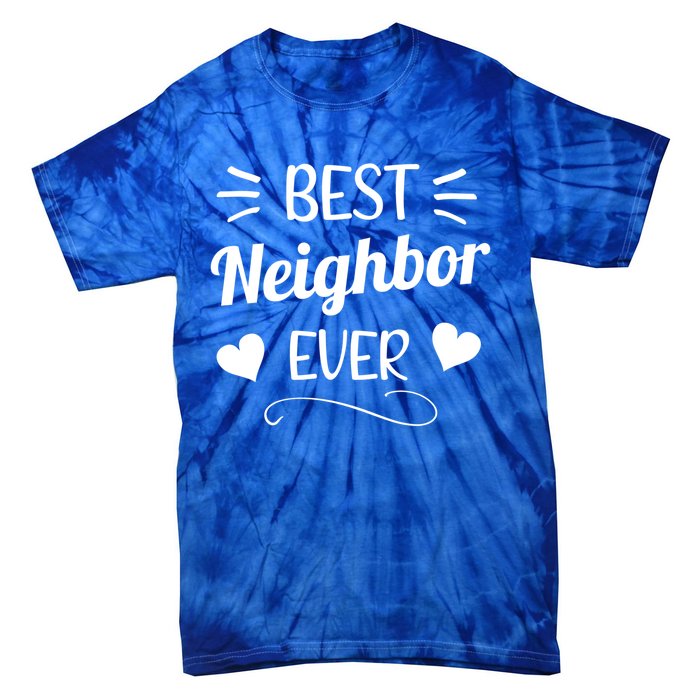 Best Neighbor Ever Neighbourhood Best Neighbor Cute Gift Tie-Dye T-Shirt