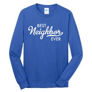 Best Neighbor Ever Gift Tall Long Sleeve T-Shirt