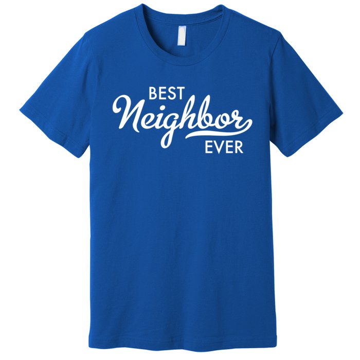 Best Neighbor Ever Gift Premium T-Shirt