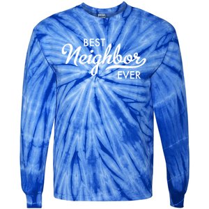 Best Neighbor Ever Gift Tie-Dye Long Sleeve Shirt