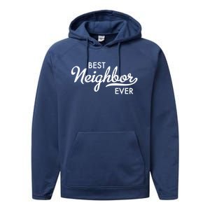 Best Neighbor Ever Gift Performance Fleece Hoodie