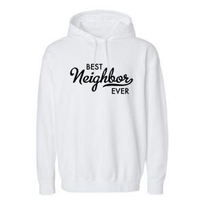 Best Neighbor Ever Gift Garment-Dyed Fleece Hoodie