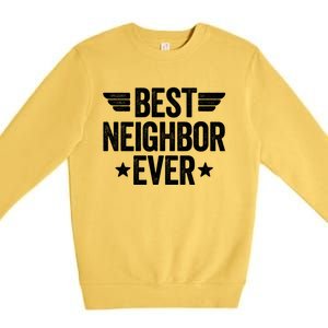 Best Neighbor Ever Cute Gift Premium Crewneck Sweatshirt