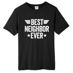 Best Neighbor Ever Cute Gift Tall Fusion ChromaSoft Performance T-Shirt