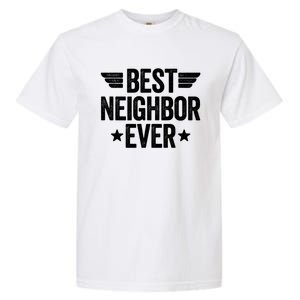 Best Neighbor Ever Cute Gift Garment-Dyed Heavyweight T-Shirt