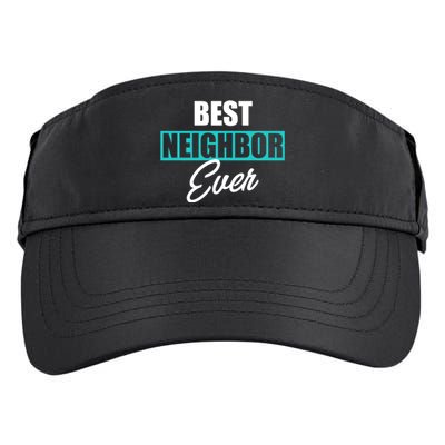 Best Neighbor Ever Quote Local Acquaintance Friend Next Door Gift Adult Drive Performance Visor