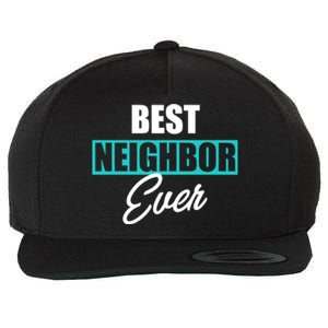 Best Neighbor Ever Quote Local Acquaintance Friend Next Door Gift Wool Snapback Cap