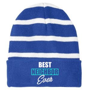 Best Neighbor Ever Quote Local Acquaintance Friend Next Door Gift Striped Beanie with Solid Band