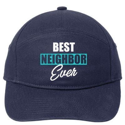 Best Neighbor Ever Quote Local Acquaintance Friend Next Door Gift 7-Panel Snapback Hat