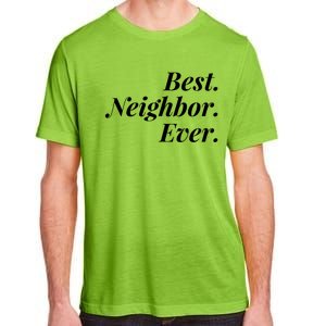 Best Neighbor Ever Cute Gift Adult ChromaSoft Performance T-Shirt