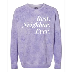 Best Neighbor Ever Cute Gift Colorblast Crewneck Sweatshirt