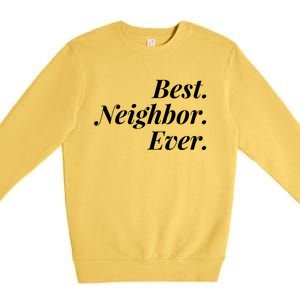 Best Neighbor Ever Cute Gift Premium Crewneck Sweatshirt