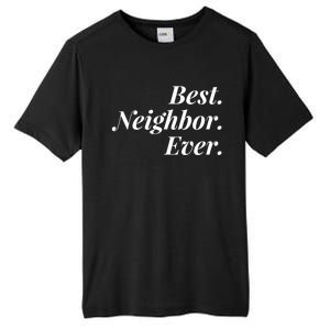 Best Neighbor Ever Cute Gift Tall Fusion ChromaSoft Performance T-Shirt