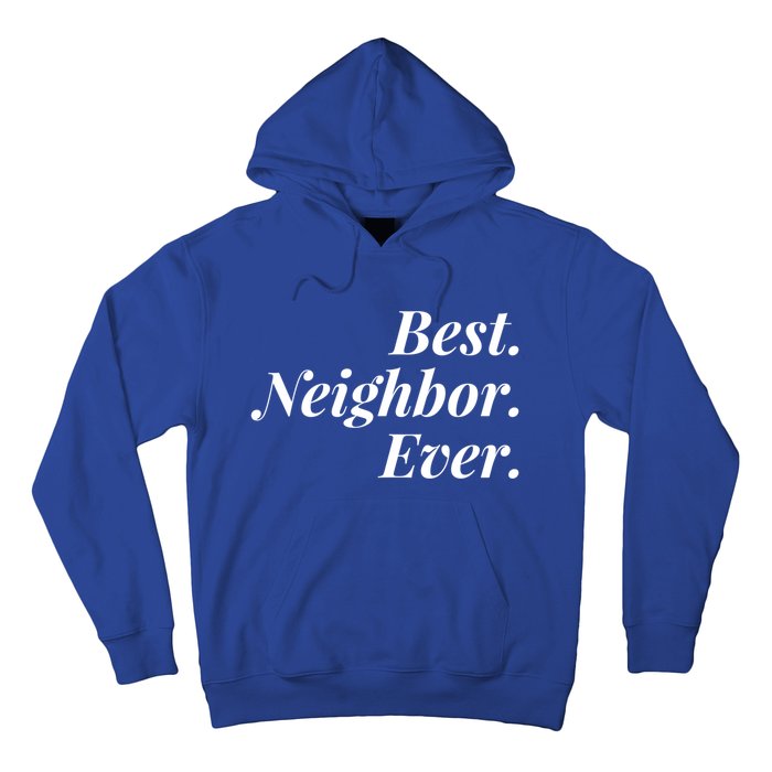 Best Neighbor Ever Cute Gift Hoodie