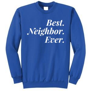 Best Neighbor Ever Cute Gift Sweatshirt