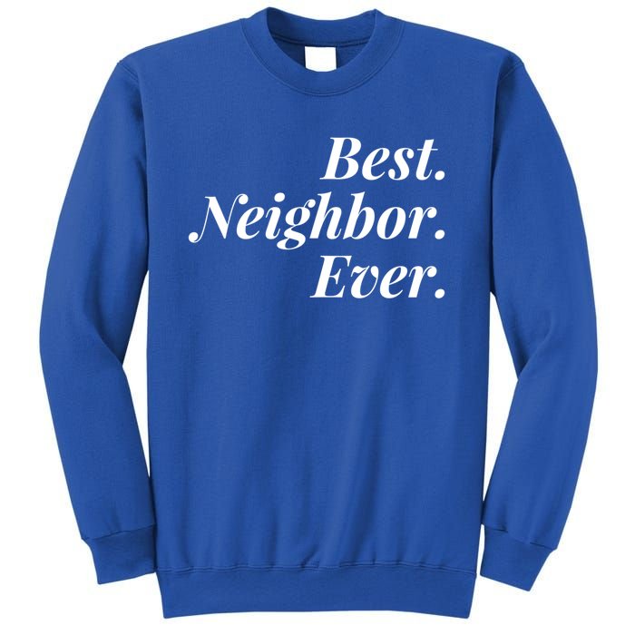 Best Neighbor Ever Cute Gift Sweatshirt