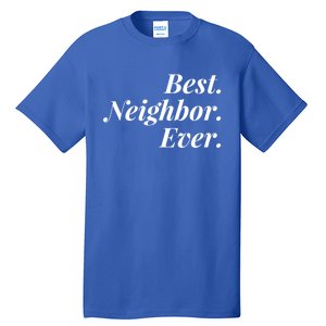 Best Neighbor Ever Cute Gift Tall T-Shirt