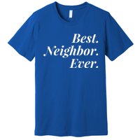 Best Neighbor Ever Cute Gift Premium T-Shirt