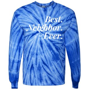 Best Neighbor Ever Cute Gift Tie-Dye Long Sleeve Shirt