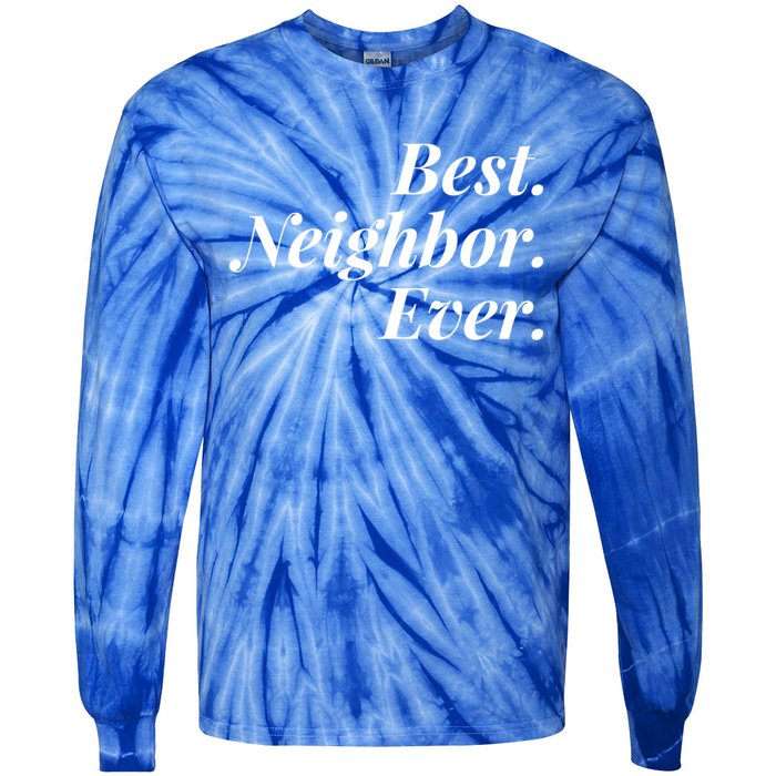 Best Neighbor Ever Cute Gift Tie-Dye Long Sleeve Shirt