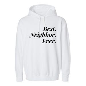 Best Neighbor Ever Cute Gift Garment-Dyed Fleece Hoodie