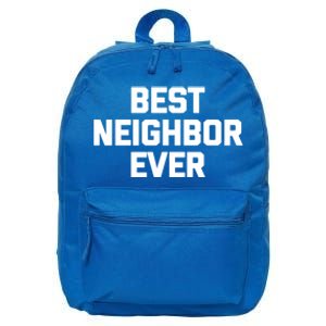 Best Neighbor Ever Cute Gift Funny Saying Sarcastic Novelty Gift 16 in Basic Backpack