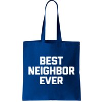 Best Neighbor Ever Cute Gift Funny Saying Sarcastic Novelty Gift Tote Bag