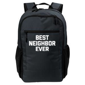 Best Neighbor Ever Cute Gift Funny Saying Sarcastic Novelty Gift Daily Commute Backpack