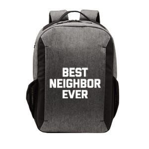 Best Neighbor Ever Cute Gift Funny Saying Sarcastic Novelty Gift Vector Backpack