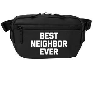 Best Neighbor Ever Cute Gift Funny Saying Sarcastic Novelty Gift Crossbody Pack