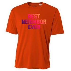 Best Neighbor Ever Gift Funny Saying Sarcastic Novelty Gift Cooling Performance Crew T-Shirt