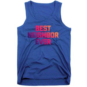 Best Neighbor Ever Gift Funny Saying Sarcastic Novelty Gift Tank Top