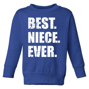 Best Niece Ever Great Gift Toddler Sweatshirt