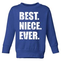 Best Niece Ever Great Gift Toddler Sweatshirt